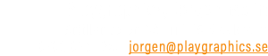 Playgraphics, Jörgen Melin Artillerigatan 33, 114 45 Stockholm 0702-096 106., jorgen@playgraphics.se